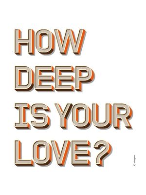 HOW DEEP IS YOUR LOVE? WHITE