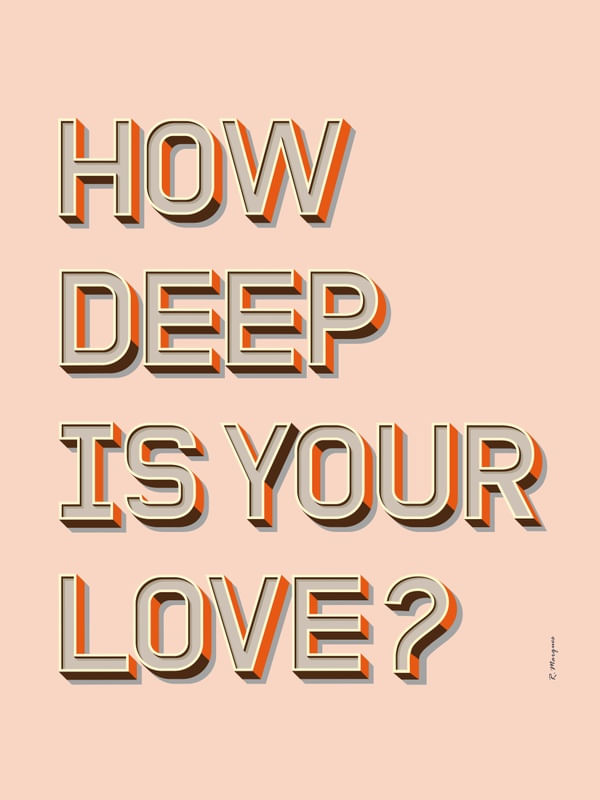 HOW DEEP IS YOUR LOVE? ROSE