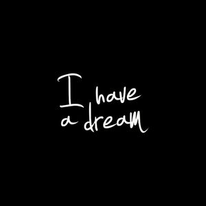 I HAVE A DREAM BLACK BACKGROUND SQUARE FORMAT