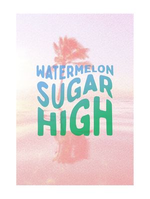 WATERMELON SUGAR HIGH