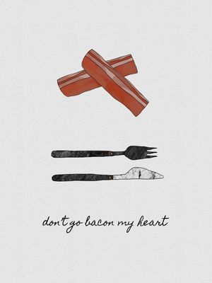 DON'T GO BACON MY HEART