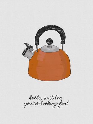 HELLO IS IT TEA