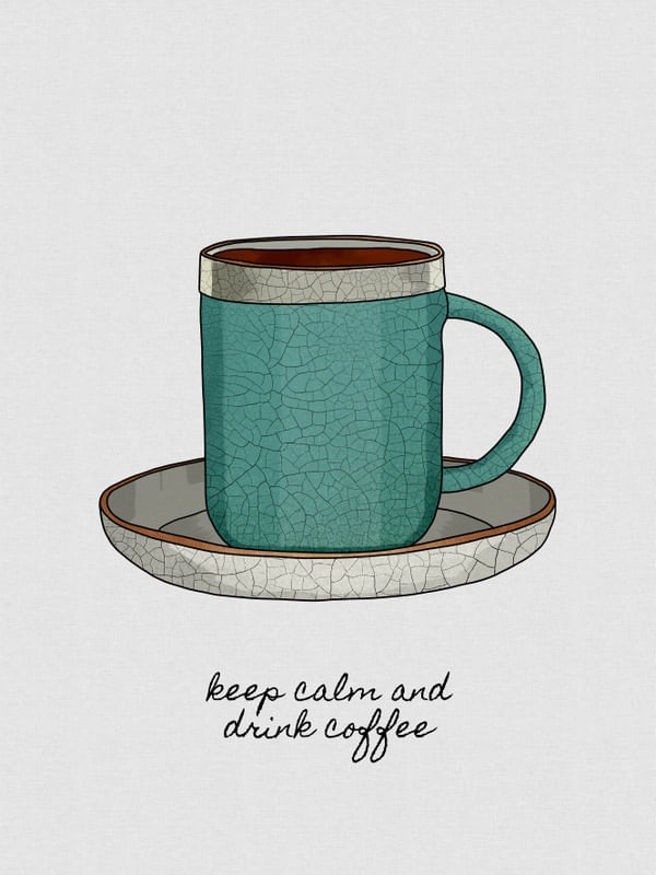KEEP CALM & DRINK COFFEE