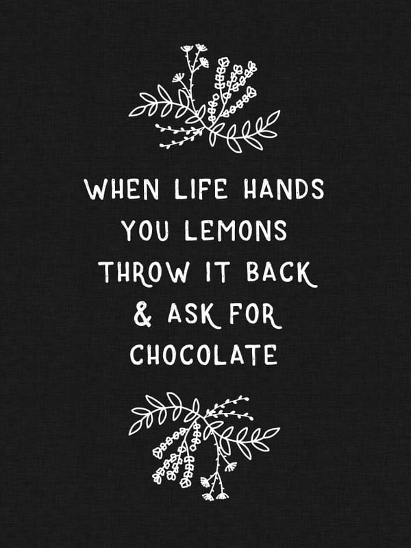 WHEN LIFE HANDS YOU LEMONS