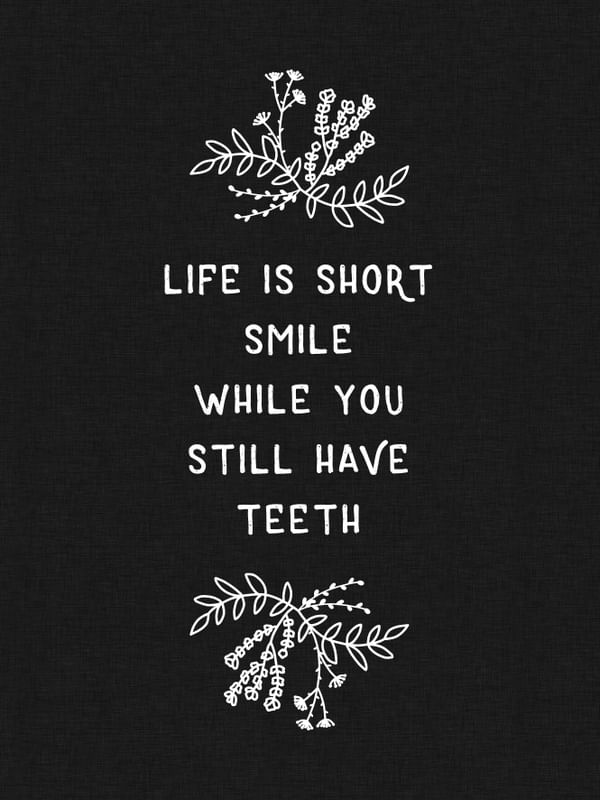 LIFE IS SHORT SMILE