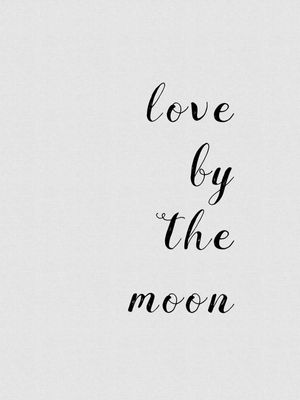LOVE BY THE MOON QUOTE