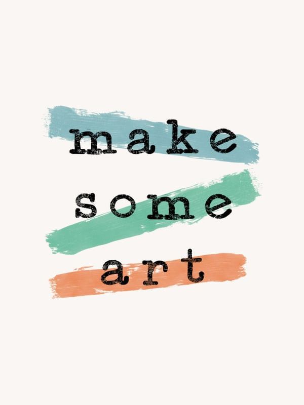 MAKE SOME ART