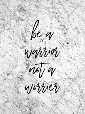 BE A WARRIOR