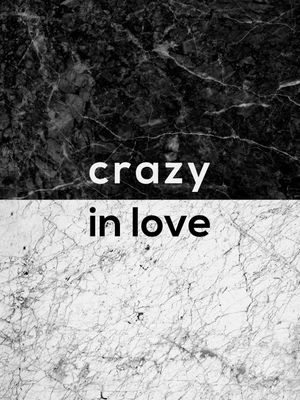 CRAZY IN LOVE QUOTE