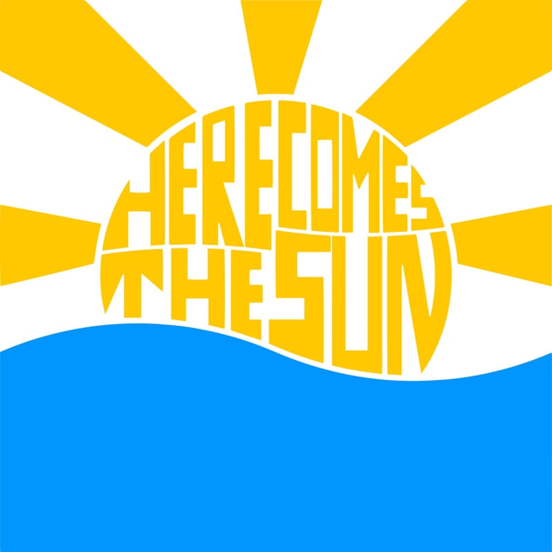 HERE COMES THE SUN... DO DO DO
