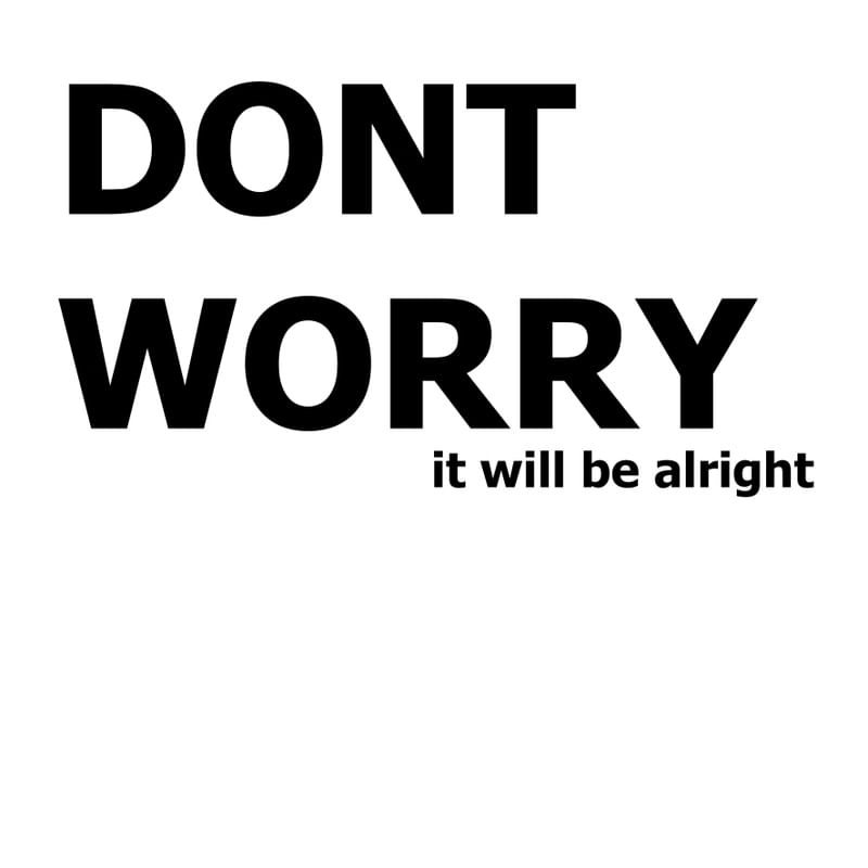 DONT WORRY, IT WILL BE ALRIGHT - BRANCO