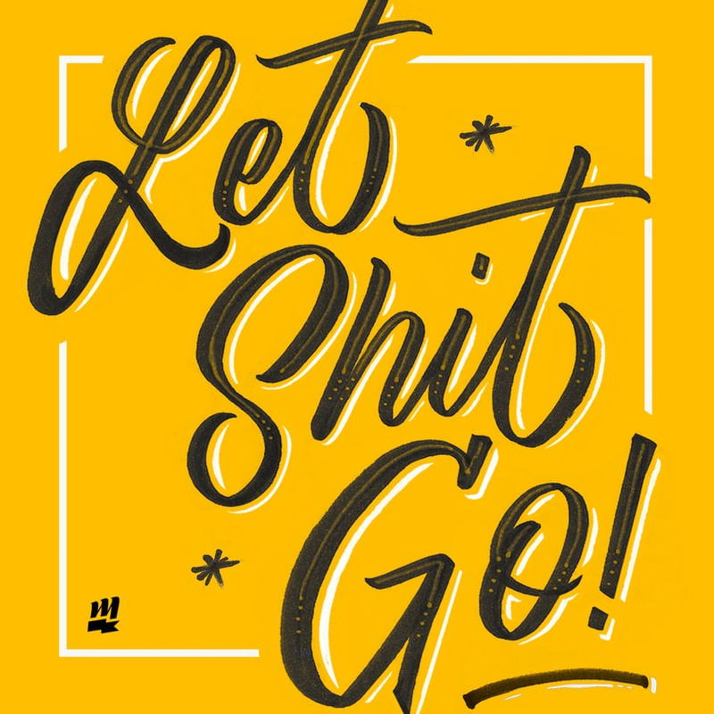 LET SHIT GO