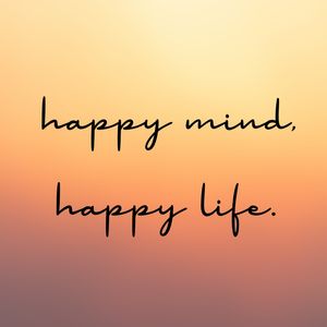 HAVE A HAPPY LIFE