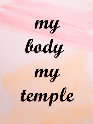 MY BODY, MY TEMPLE