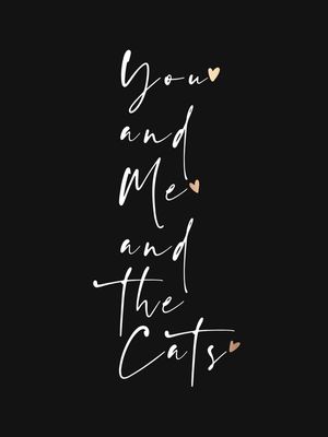 YOU AND ME AND THE CATS II