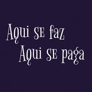 AQUI SE FAZ AQUI SE PAGA