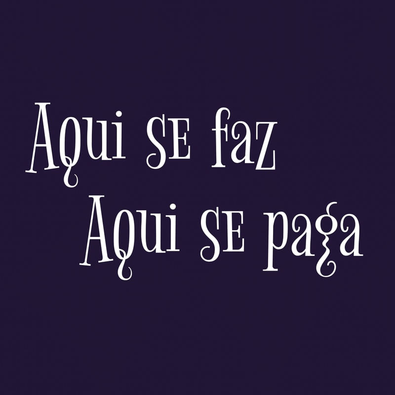 AQUI SE FAZ AQUI SE PAGA