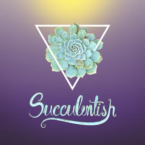 SUCCULENTISH
