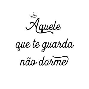 AQUELE QUE TE GUARDA NAO DORME
