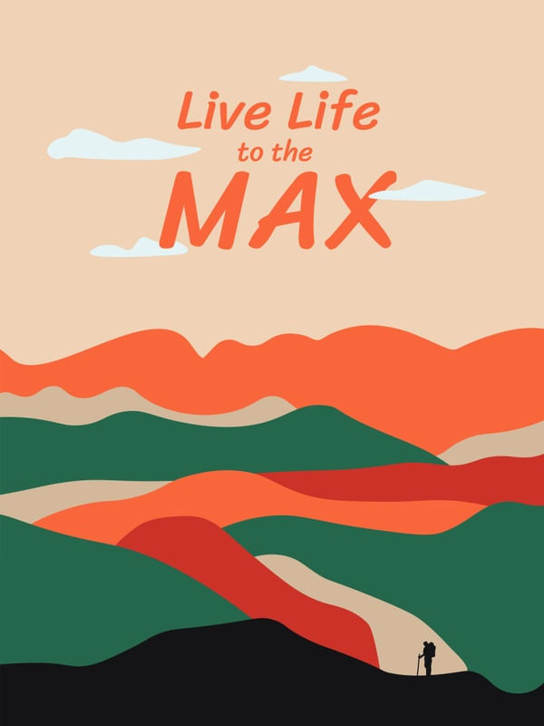 LIVE LIFE TO THE MAX