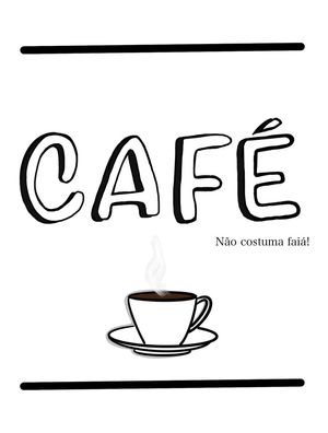 CAFÉ NÃO COSTUMA FALHAR
