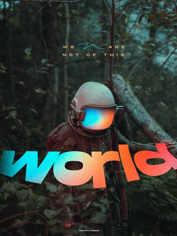 WE ARE NOT OF THIS WORLD